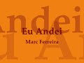 Eu Andei Marc Ferreira