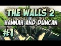 The Walls 2 - Team Duncan and Hannah, Part 1