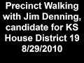 Precinct Walking with Jim Denning, Republican for KS State Representative