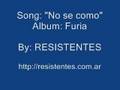 RESISTENTES - No se como