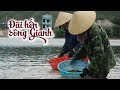 THEO CHâN NôNG DâN đI đãI HếN SôNG GIANH