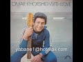 omar khorshid....ya nasene