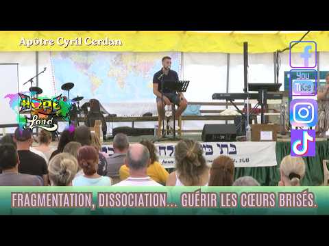Fragmentation, dissociation… Guérir les cœurs brisés. Apôtre Cyril Cerdan.