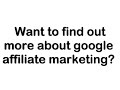google affiliate marketing.mp4