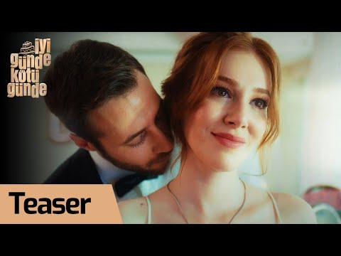 İyi Günde Kötü Günde İlk Tanıtım                                                                                                                                                                                                                          