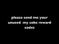 i need my coke rewards codes!!!