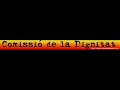 Comissió de la Dignitat Comissió de la Dignitat