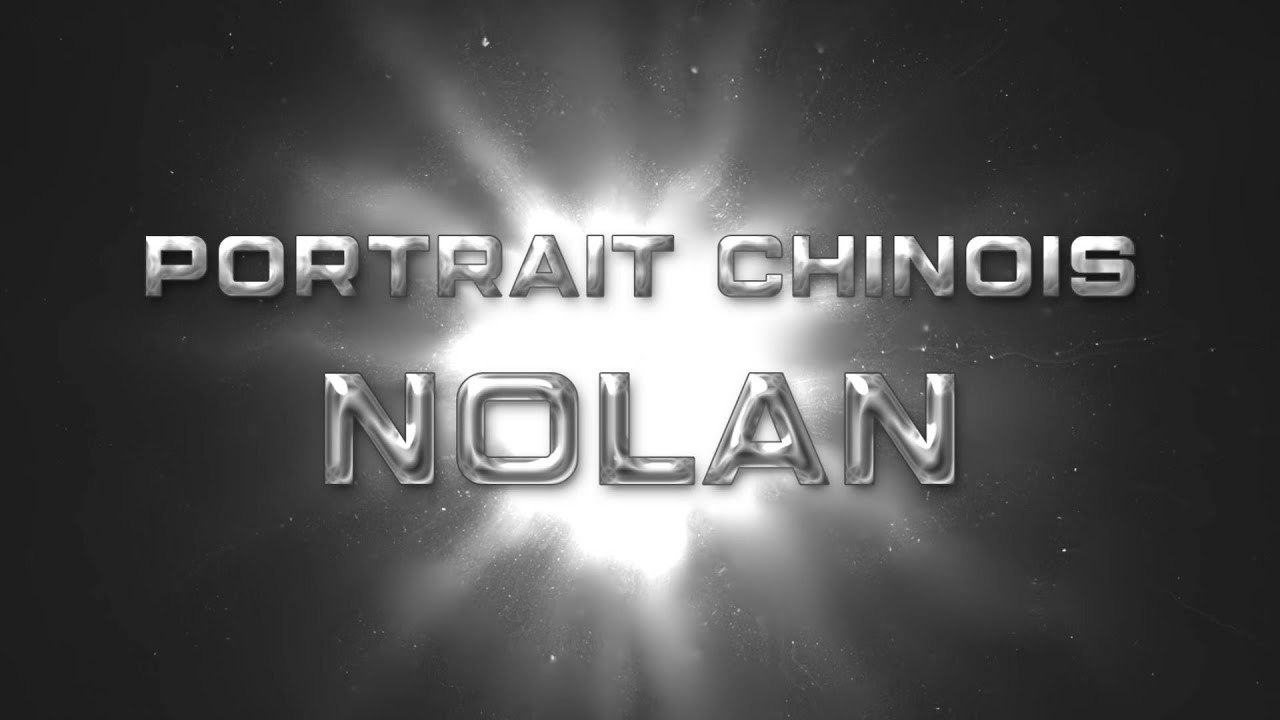 Portrait Chinois : Nolan
