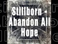 Stillborn - Abandon All Hope