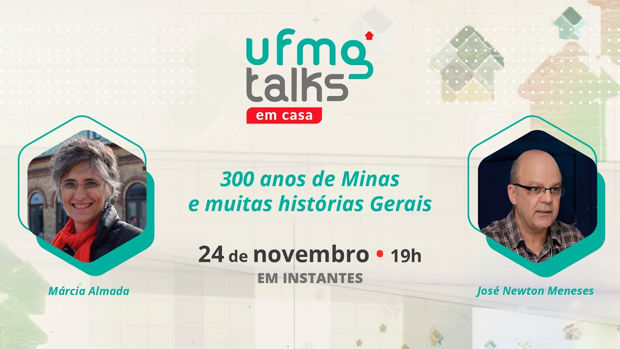 UFMG Talks em casa #21 | 300 anos de Minas e muitas histórias Gerais