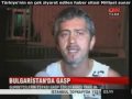Gurbetçi aileye Bulgaristan'da gasp, 01.08.2009