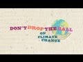 Don't Drop The Ball On Climate Change