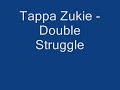 tappa zukie - double struggle
dubsters....this track is the nuts!