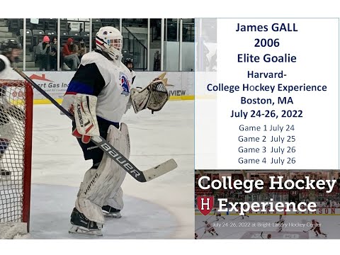 Summer 2022 Age 16 Harvard-College Hockey Experience July 24-26 2022  James Gall 2006 Elite Goalie
