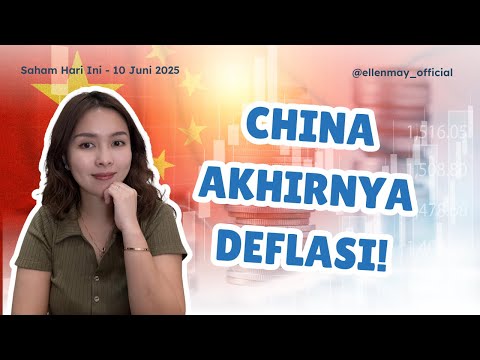 Saham Hari Ini 10 Juni 2025: China akhirnya deflasi!