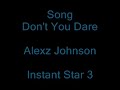 Don't You Dare - Alexz Johnson (Full Version)