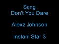 Don't You Dare - Alexz Johnson (Full Version)