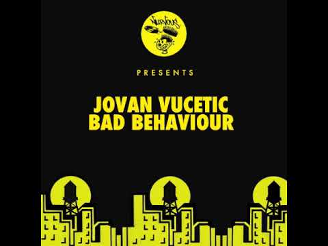 Jovan Vucetic - Bad Behaviour