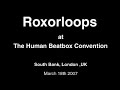 roxorloops  south bank  at the human beatbox convention 2007