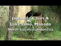 Japanese Caves & Lake Leno: Manado Sulawesi, Indonesia
