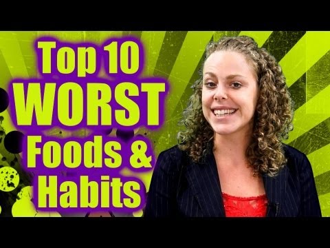 Top 10 Worst Foods & Habits: What NOT to EAT, Health, Weight Loss Nutrition Info, Healthy Diet Tips