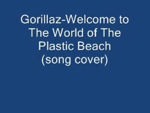 Gorillaz-Welcome to The World of The Plastic Beach (song cover)