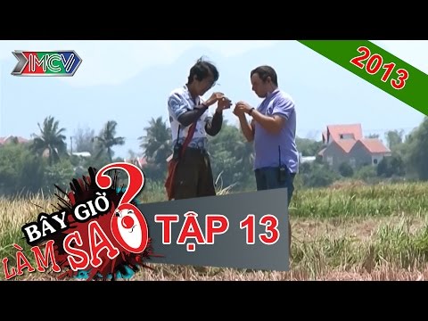 BÂY GIỜ LÀM SAO? Tập 13 BÂY GIỜ LÀM SAO? Tập 13