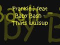 Frankie J feat Baby Bash - Thats Wussup (new shit 2008)