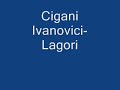 Cigani Ivanovici- Lagori