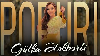 Gulka Elekberli - Popuri (Official Video) 2025