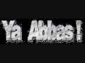 Ya Abbas Abu Fadhil Ya Abbas Abu Fadhil