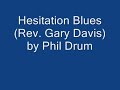 my attempt at the incomparable rev. gary davis' instrumental version of hesitation blues...
