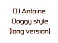DJ Antoine - Doggy Style (long version) Daniel L MIX
