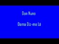 Don Nuno - Dama Diz-me Lá Don Nuno - Dama Diz-me Lá
