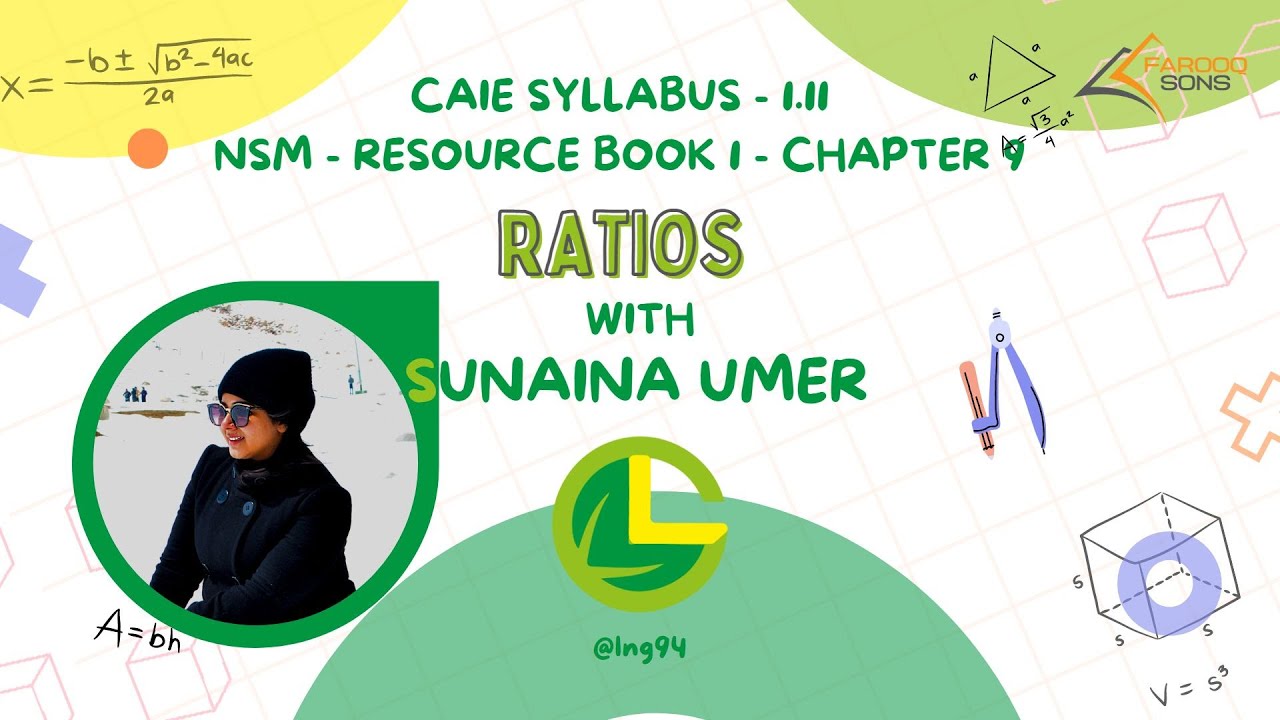 Ratios - CAIE 1.11 -NSM - Book 1 - Chap: 9 - Mathematics Fun - Sunaina Umer