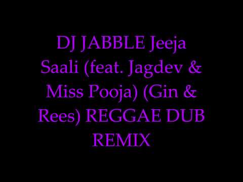 DJ JABBLE JEEJA SAALI GIN AND REES FEAT MISS POOJA REGGAE DUB REMIX