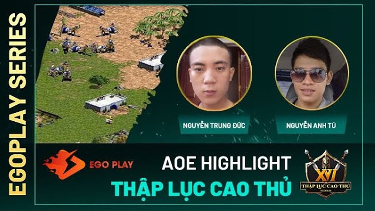 HIGHLIGHTS: Nguyễn Trung Đức vs Nguyễn Anh Tú | AOE Thập Lục Cao Thủ Mùa 1