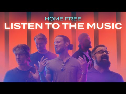 Home Free - Listen To The Music