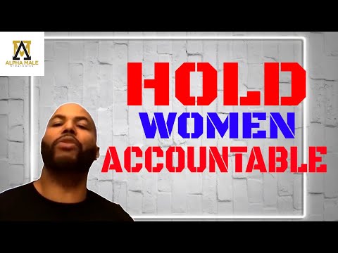 Why Women Don't Take Accountability For Their Actions (@Alpha Male Strategies - AMS)
