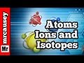 Chemistry - Atoms, Isotopes and Ions