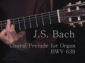 johann sebastian bach: choral prelude bwv 639 on guitar