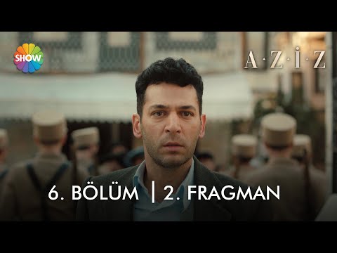 Aziz 6. Bölüm 2. Fragmanı                                                                                                                                                                                                                                 