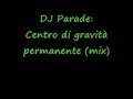 DJ Parade - Centro di gravità permanente.wmv