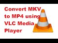 Convert MKV to MP4 using VLC Media Player Convert MKV to MP4 using VLC Media Player