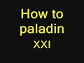 How to paladin XXI