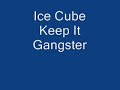 Ice cube keep it gangster Ice cube keep it gangster