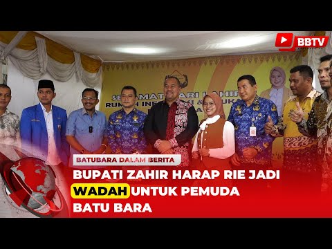 BUPATI ZAHIR HARAP RIE JADI WADAH UNTUK PEMUDA BATU BARA