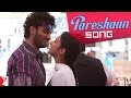 Pareshaan - Song - Ishaqzaade