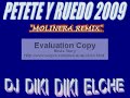 PETETE Y RUEDO 2009 REMIX (MOLINERA) DJ DIKI DIKI ELCHE.AVI