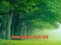 How Great Thou Art (With Lyrics)
